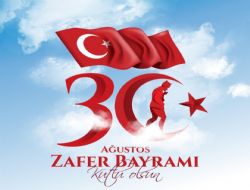 30 A�ustos Zafer Bayram�m�z Kutlu Olsun